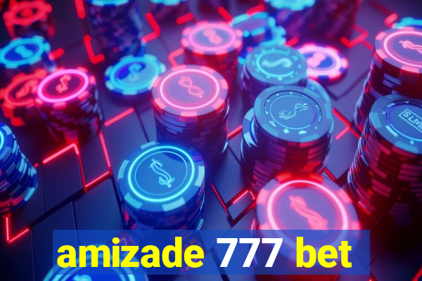 amizade 777 bet